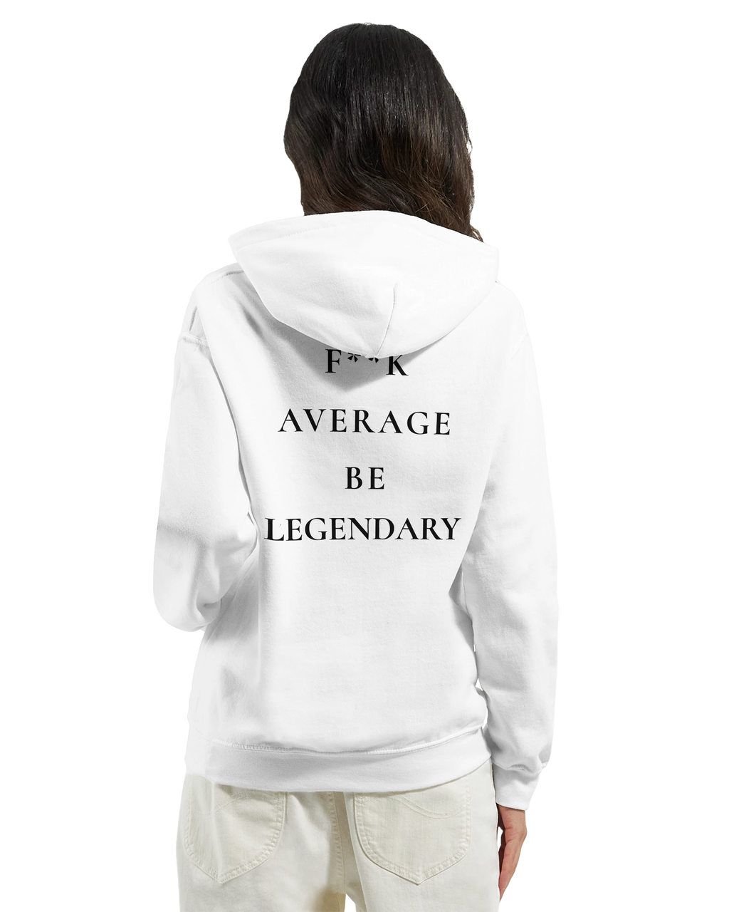 F**K AVERAGE BE LEGENDARY Hoodie