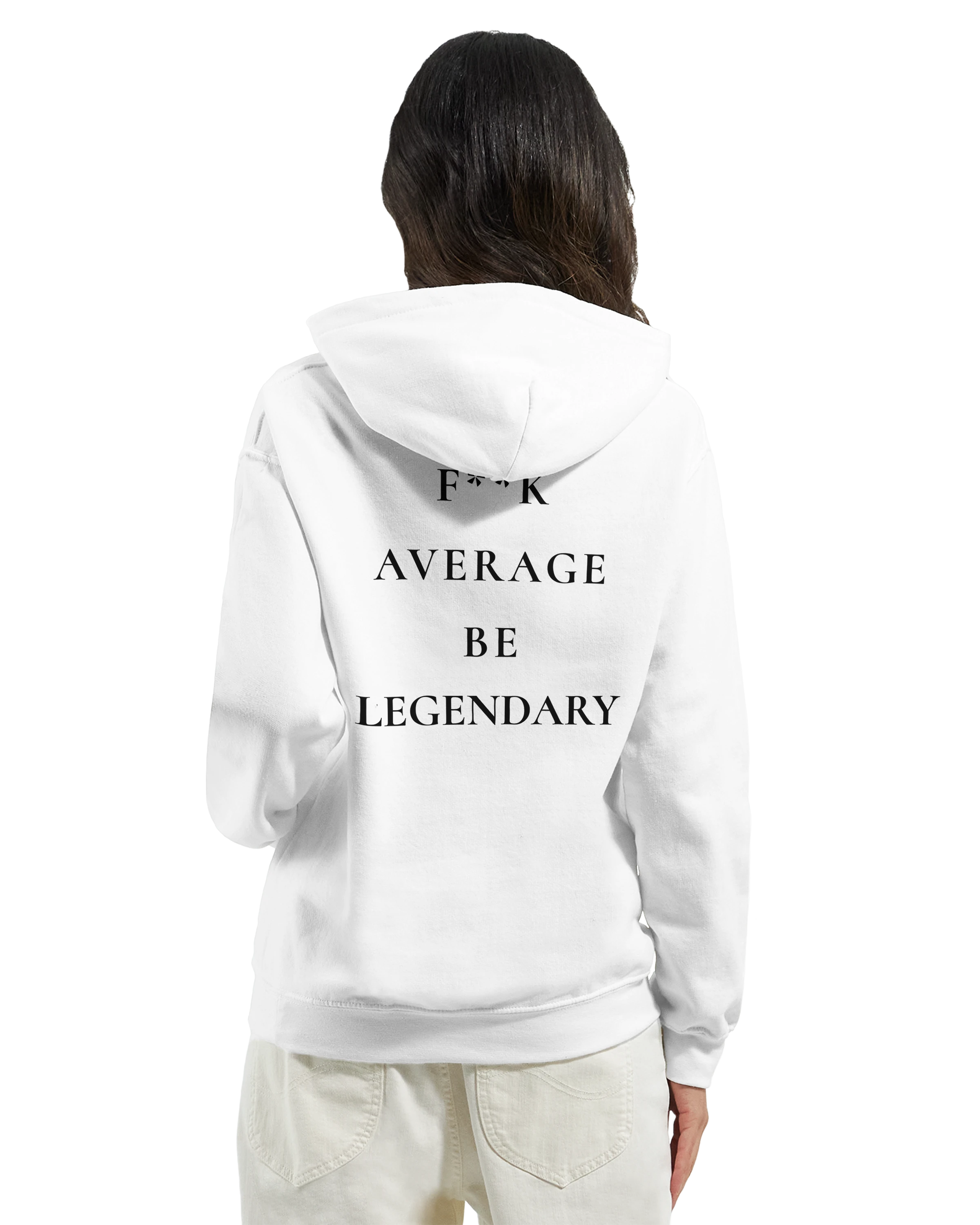 F**K AVERAGE BE LEGENDARY Hoodie