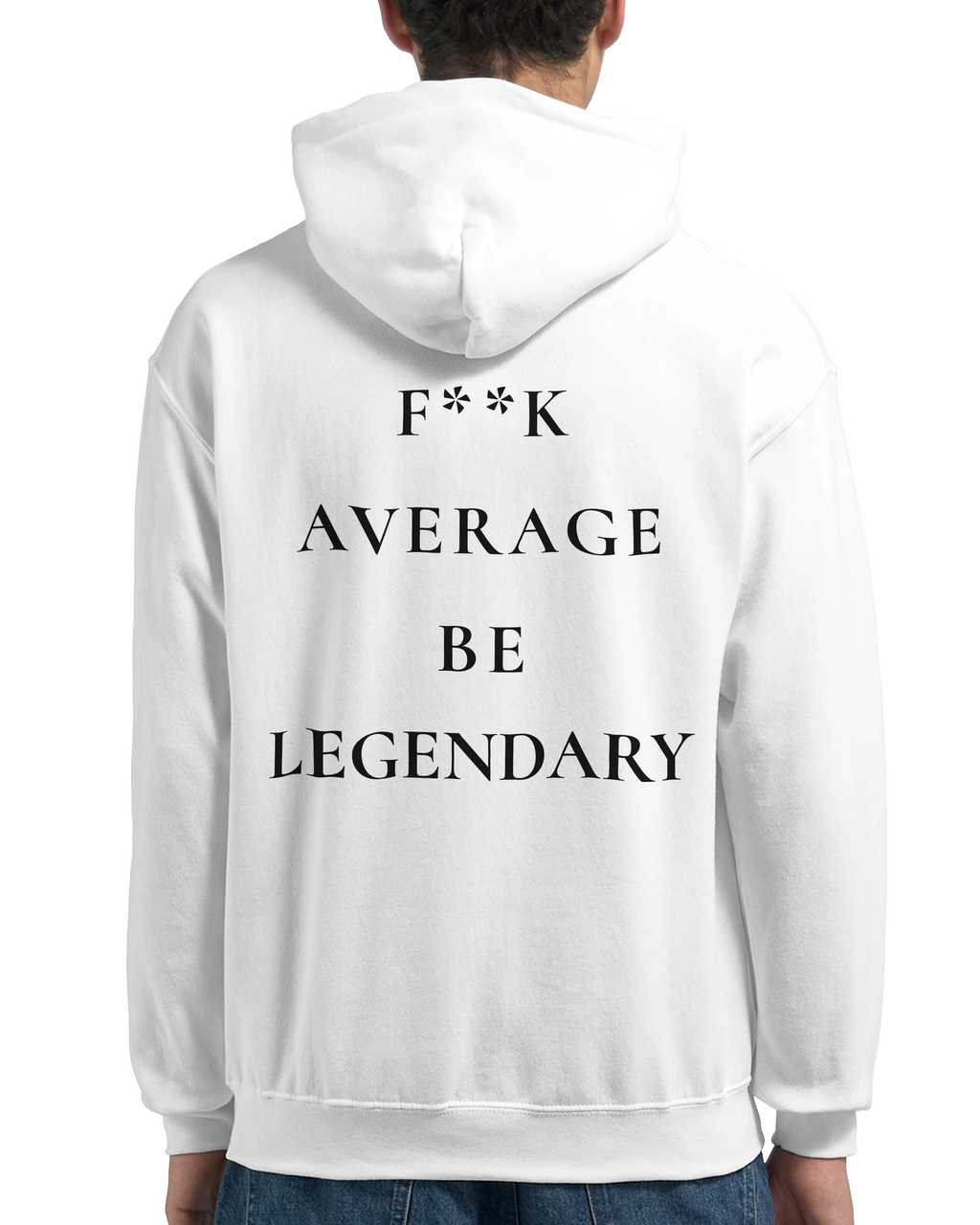 F**K AVERAGE BE LEGENDARY Hoodie